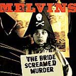 Melvins: The Bride Screamed Murder